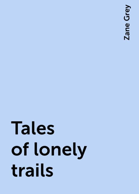 Tales of lonely trails