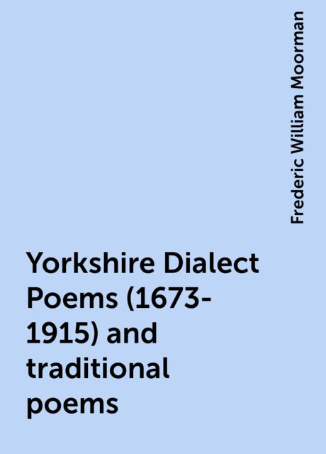 Yorkshire Dialect Poems (1673-1915) and traditional poems