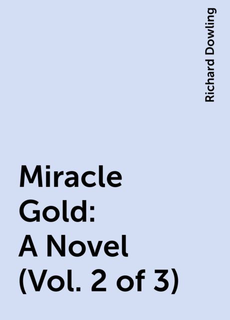 Miracle Gold: A Novel (Vol. 2 of 3)