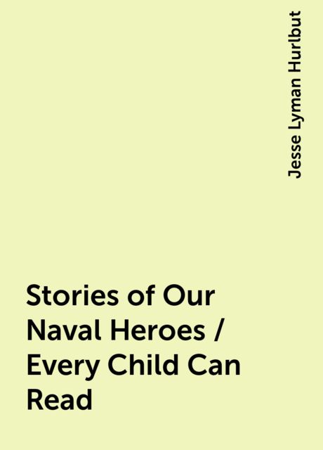 Stories of Our Naval Heroes / Every Child Can Read