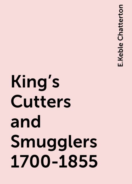 King's Cutters and Smugglers 1700-1855
