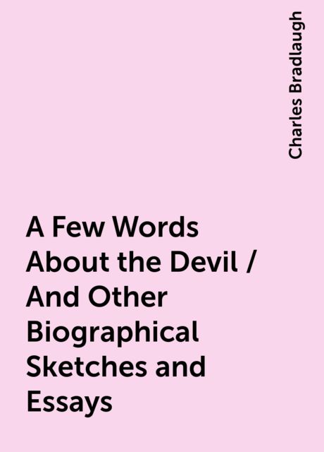 A Few Words About the Devil, and Other Biographical Sketches and Essays