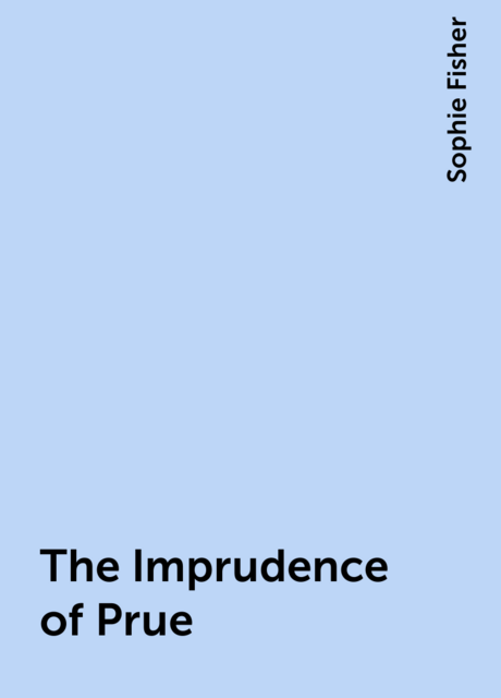The Imprudence of Prue