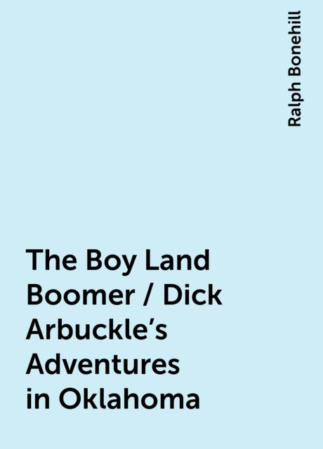 The Boy Land Boomer / Dick Arbuckle's Adventures in Oklahoma