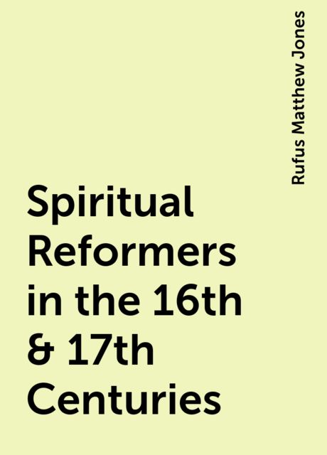 Spiritual Reformers in the 16th &amp; 17th Centuries