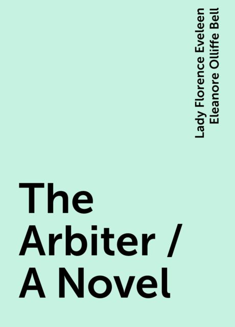 The Arbiter / A Novel