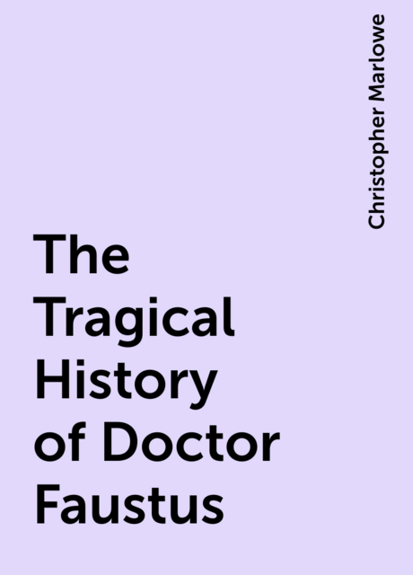 The Tragical History of Doctor Faustus