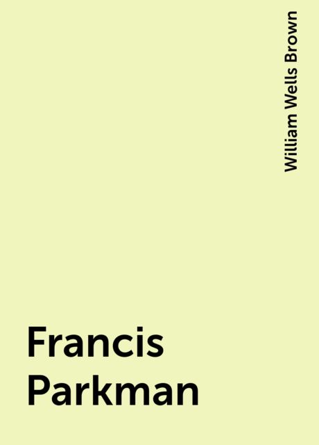 Francis Parkman.
