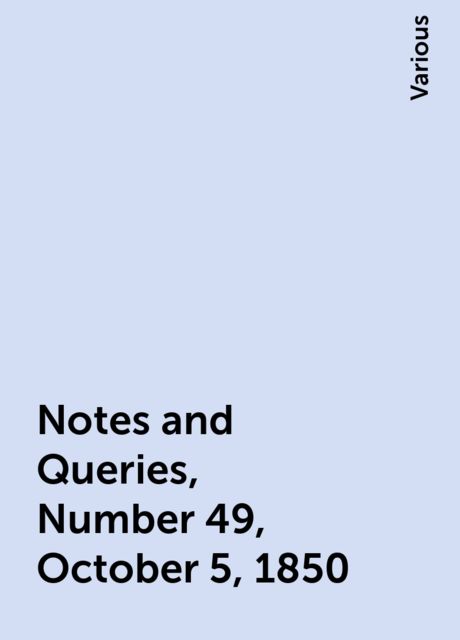 Notes and Queries, Number 49, October 5, 1850