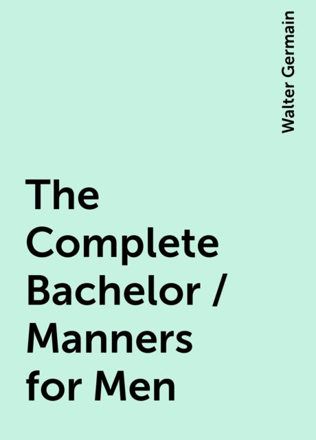 The Complete Bachelor / Manners for Men