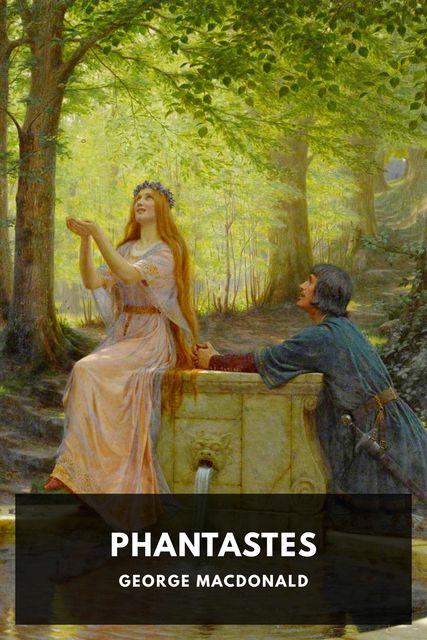 Phantastes, a Faerie Romance for Men and Women, George MacDonald