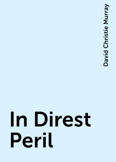 In Direst Peril