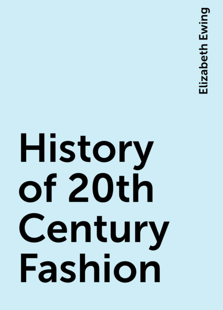 History of 20th Century Fashion, Elizabeth Ewing