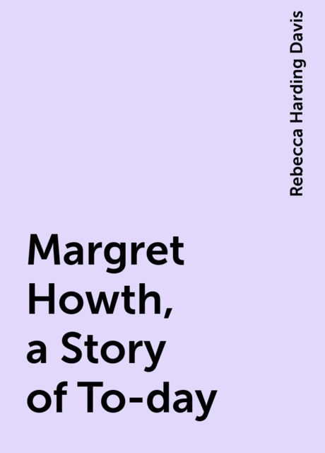 Margret Howth, a Story of To-day