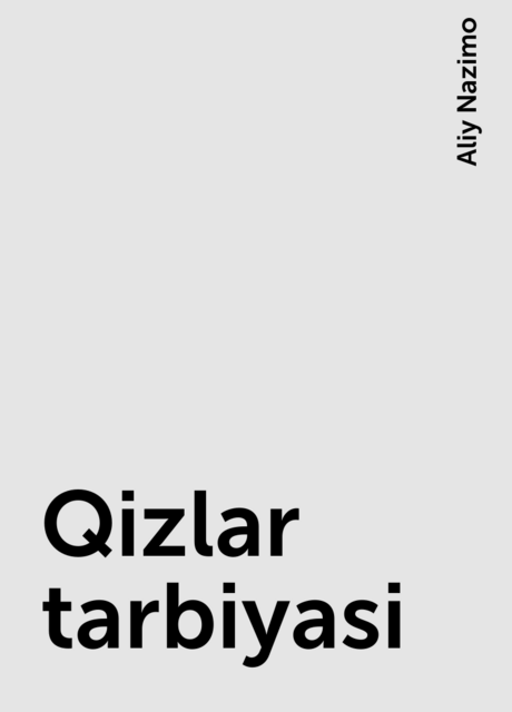 Qizlar tarbiyasi, Aliy Nazimo
