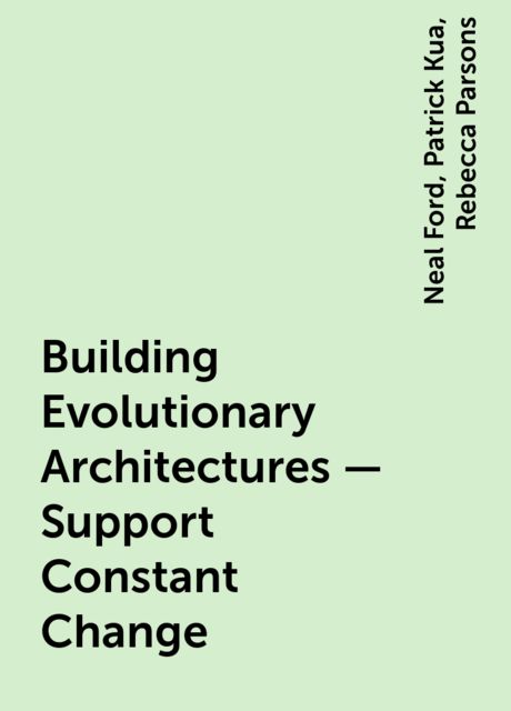 Building Evolutionary Architectures – Support Constant Change