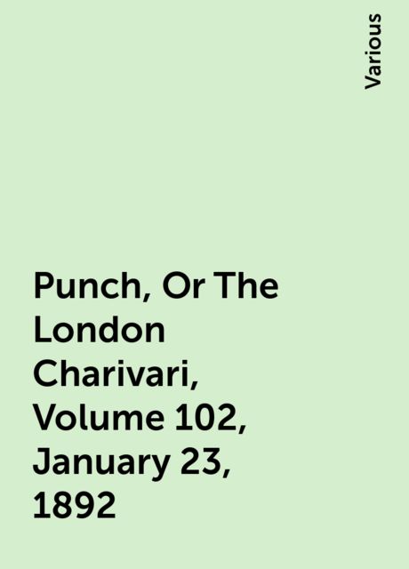 Punch, Or The London Charivari, Volume 102, January 23, 1892