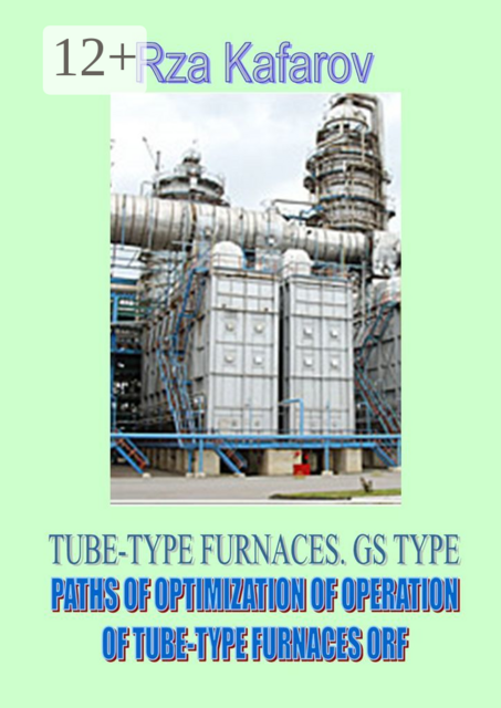 TUBE-TYPE FURNACES. GS TYPE. PATHS OF OPTIMIZATION OF OPERATION OF TUBE-TYPE FURNACES ORF