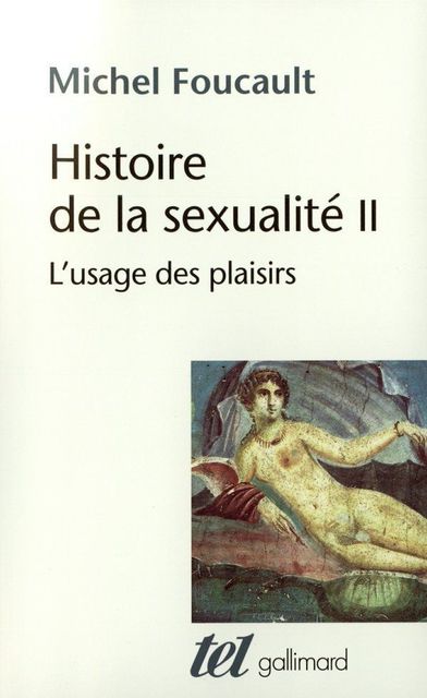 Histoire de la sexualité (Tome 2) – L'usage des plaisirs (Tel) (French Edition)