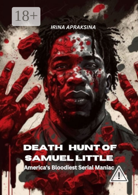 Death hunt of Samuel Little. America’s bloodiest serial maniac