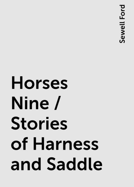 Horses Nine / Stories of Harness and Saddle