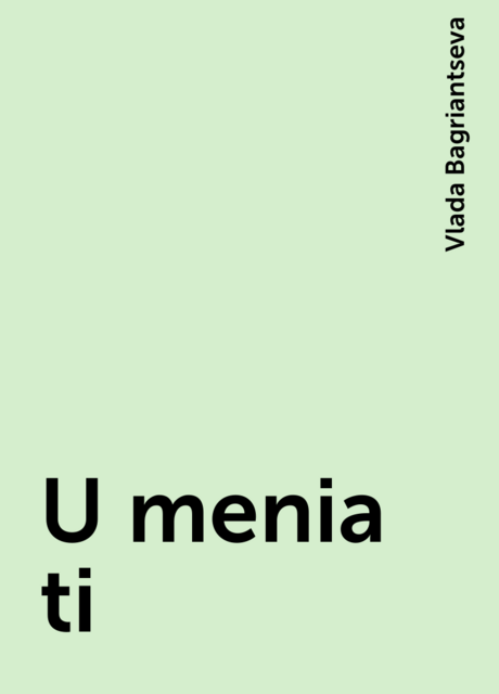 U menia ti, Vlada Bagriantseva