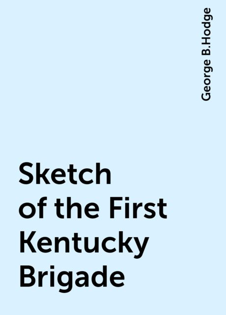 Sketch of the First Kentucky Brigade