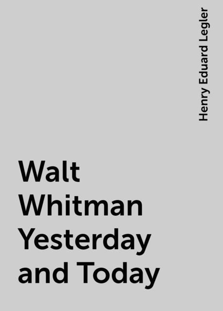 Walt Whitman Yesterday and Today