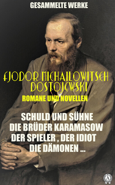 Gesammelte Werke, Fjodor Michailowitsch Dostojewski