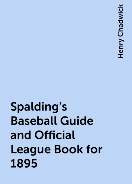 Spalding's Baseball Guide and Official League Book for 1895