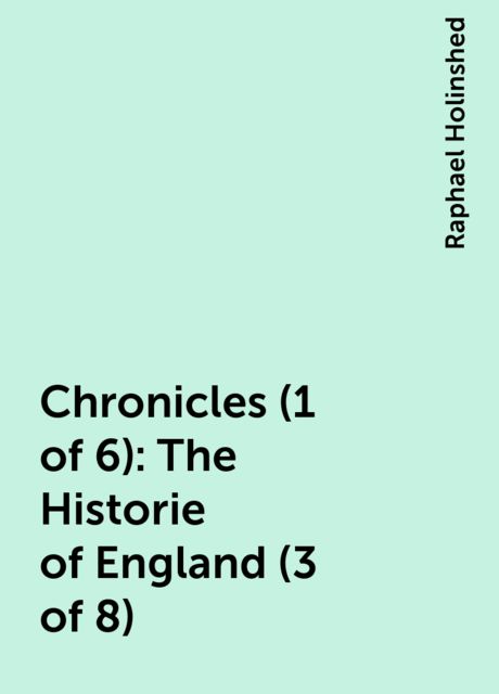 Chronicles (1 of 6): The Historie of England (3 of 8)