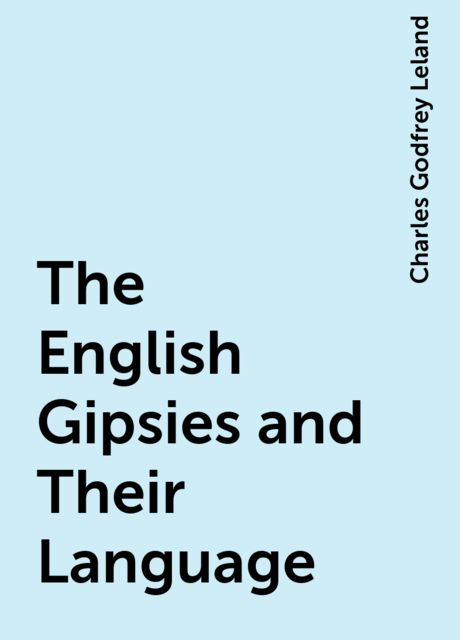 The English Gipsies and Their Language