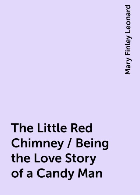 The Little Red Chimney / Being the Love Story of a Candy Man