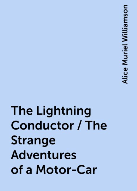 The Lightning Conductor / The Strange Adventures of a Motor-Car