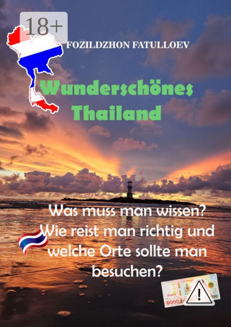 Wunderschönes Thailand. Was muss man wissen? Wie reist man richtig und welche Orte sollte man besuchen?
