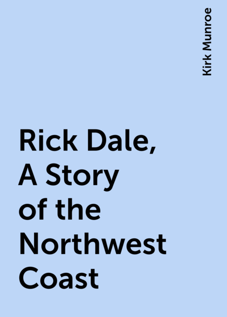 Rick Dale, A Story of the Northwest Coast