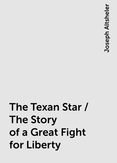 The Texan Star / The Story of a Great Fight for Liberty
