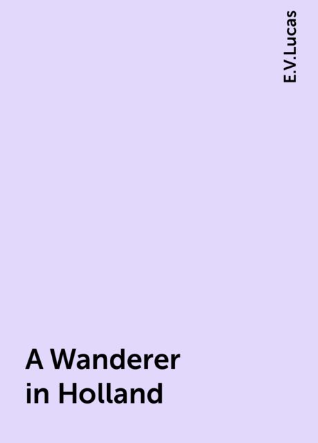 A Wanderer in Holland