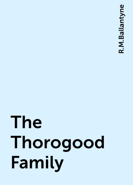 The Thorogood Family