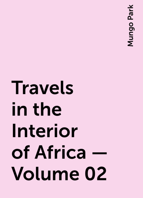 Travels in the Interior of Africa — Volume 02