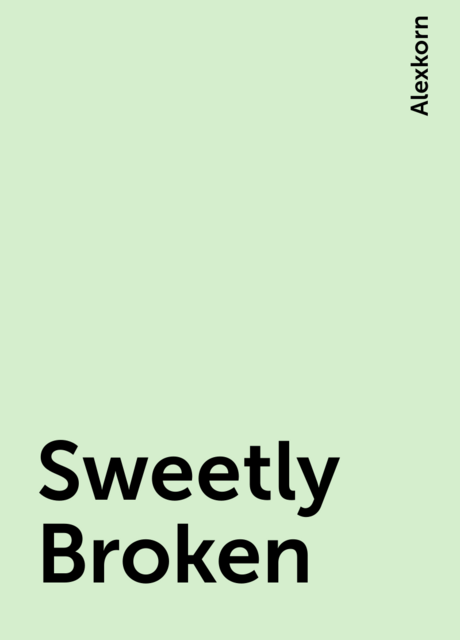 Sweetly Broken