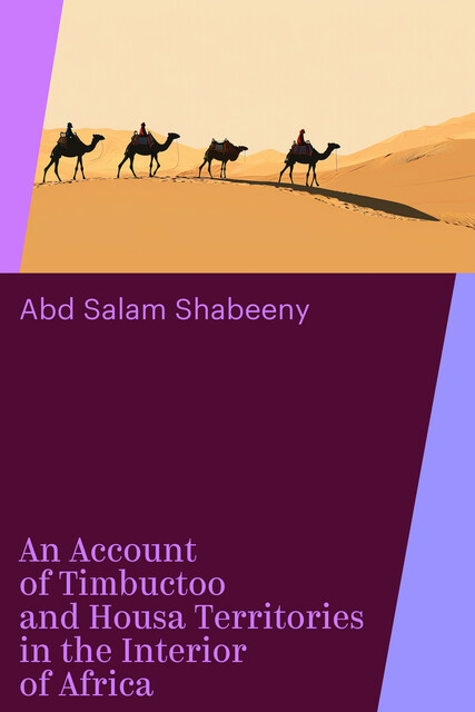 An Account of Timbuctoo and Housa Territories in the Interior of Africa