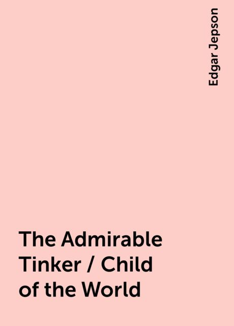 The Admirable Tinker / Child of the World