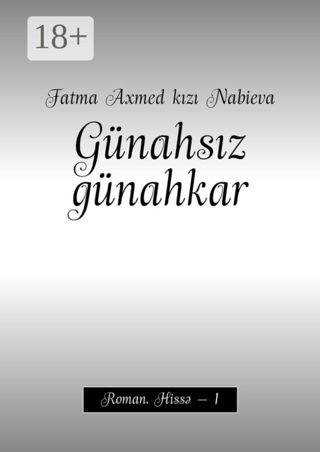 Günahsız günahkar. Roman. Hissə — 1