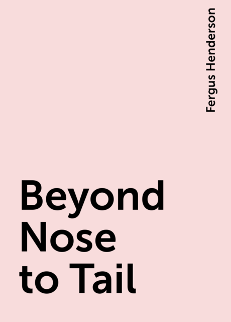 Beyond Nose to Tail