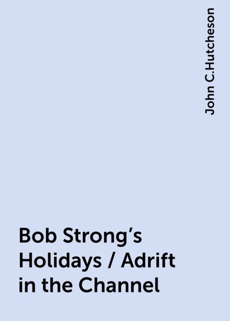 Bob Strong's Holidays / Adrift in the Channel