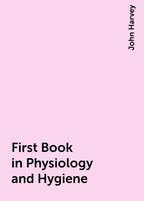 First Book in Physiology and Hygiene