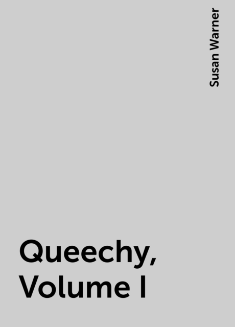 Queechy, Volume I