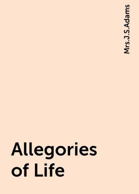 Allegories of Life