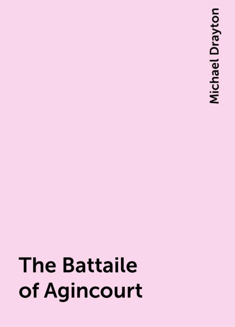 The Battaile of Agincourt